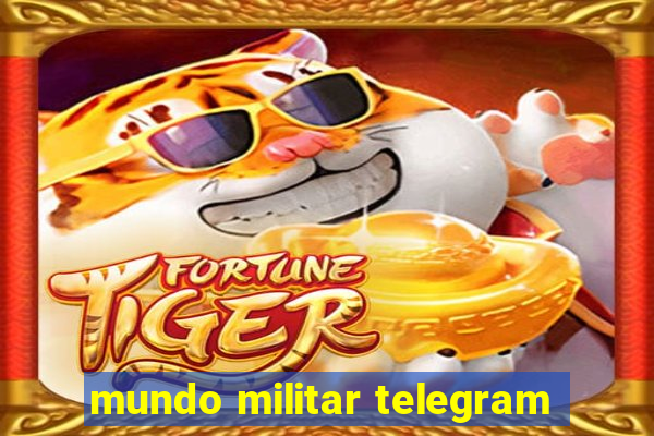 mundo militar telegram